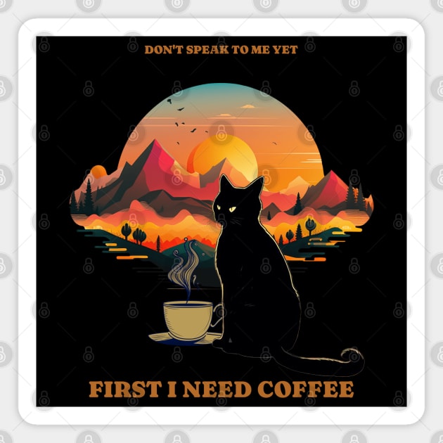First I need coffee black cat coffee Magnet by OurCCDesign
